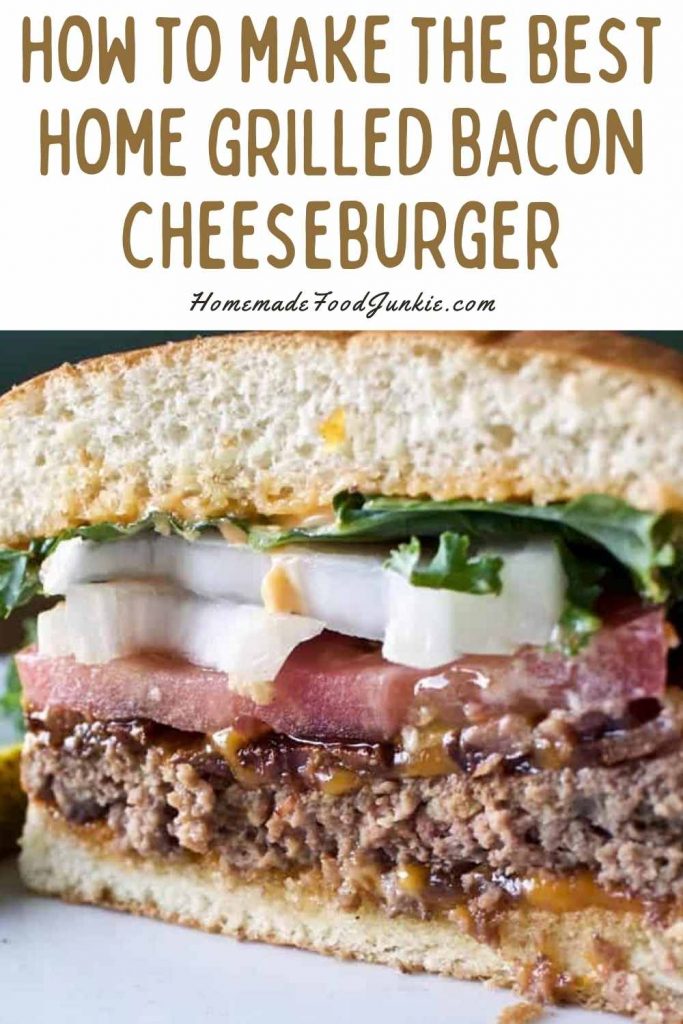 The Best Bacon Cheeseburger 7 how to make the best home grilled bacon cheeseburger-pin image