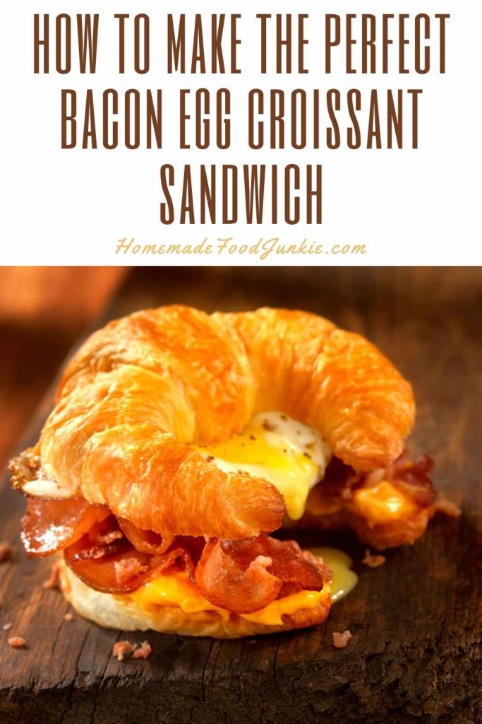 how to make the perfect bacon egg croissant sandwich-pin image