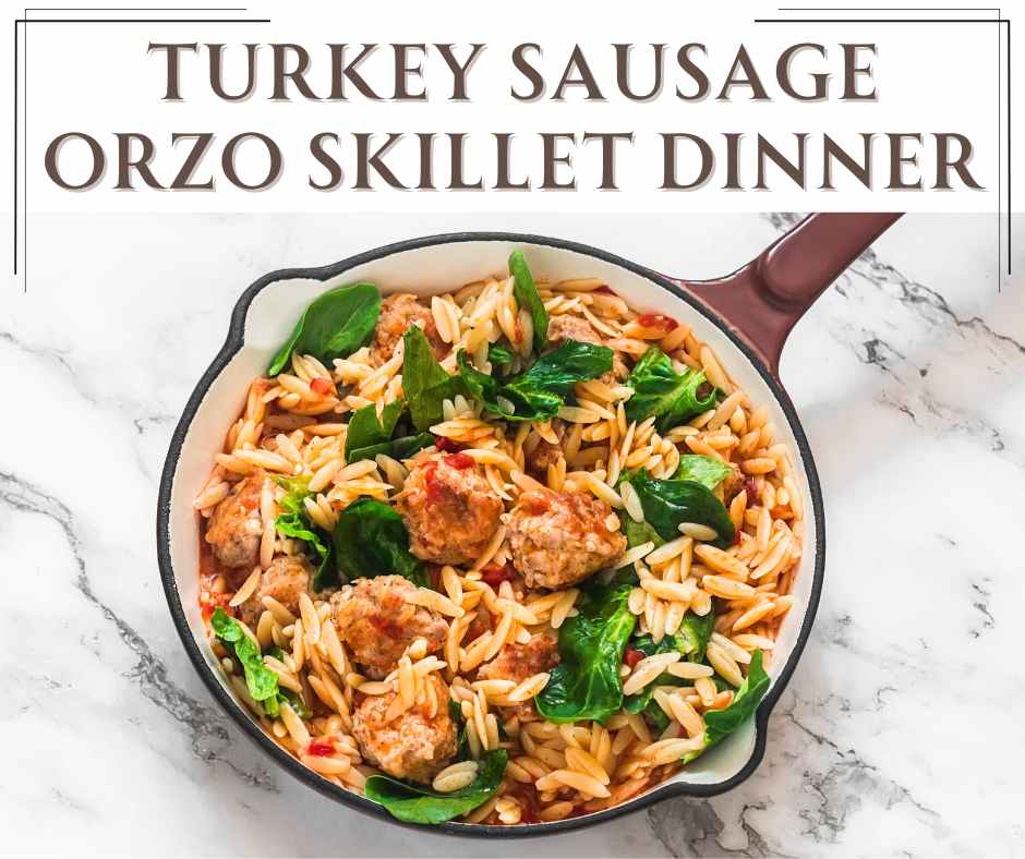 fb post turkey sausage orzo skillet dinner