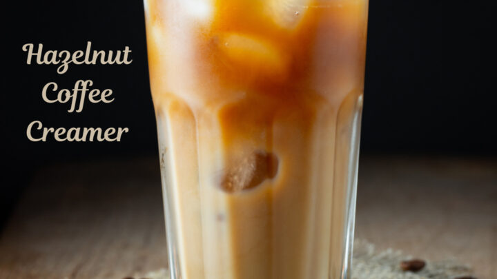 Homemade Hazelnut Creamer
